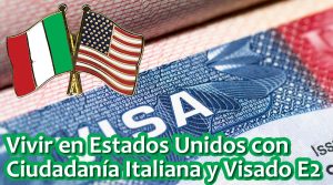 vivir legalmente en eeuu con ciudadania italiana y visa e2